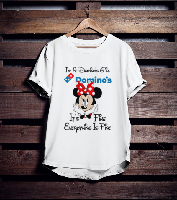 I'm A Domino's Girl Minnie Mouse It's Fine Everything Is Fine T-Shirt