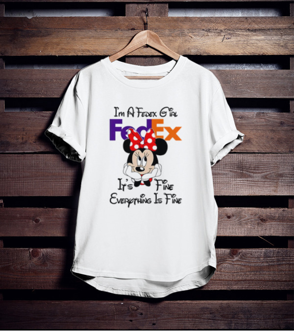 I'm A FedEx Girl Minnie Mouse It's Fine Everything Is Fine T-Shirt