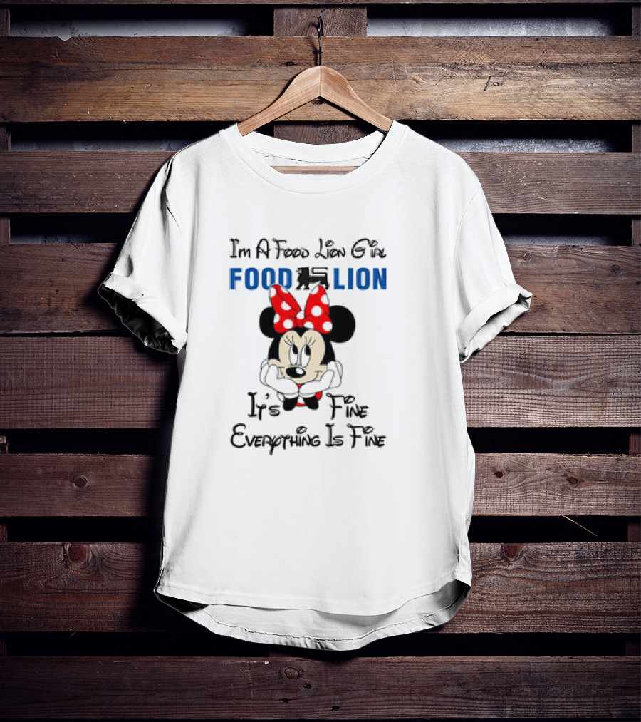 I'm A Food Lion Girl Minnie Mouse It's Fine Everything Is Fine T-Shirt