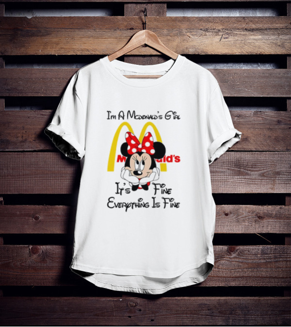 I'm A McDonald's Girl Minnie Mouse It's Fine Everything Is Fine T-Shirt