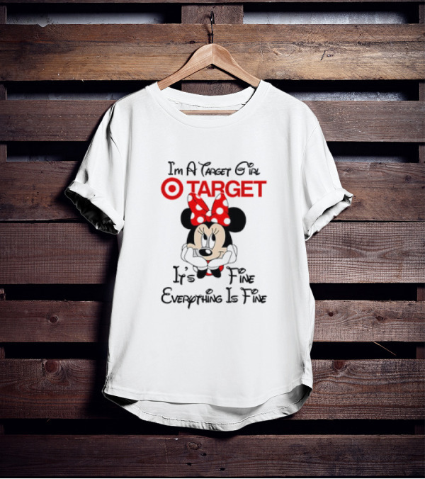 I'm A Target Girl Minnie Mouse It's Fine Everything Is Fine T-Shirt