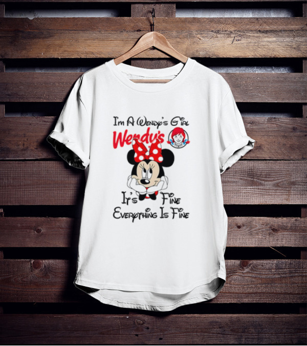 I'm A Wendy's Girl Minnie Mouse It's Fine Everything Is Fine T-Shirt