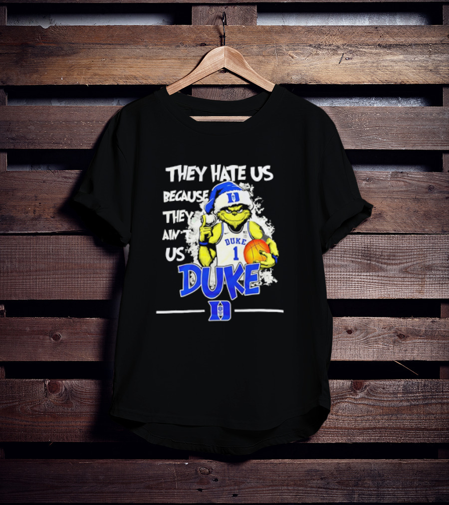 They Hate Us Because They Ain't Us Duke Blue Devils Grinch Christmas Basketball T-Shirt