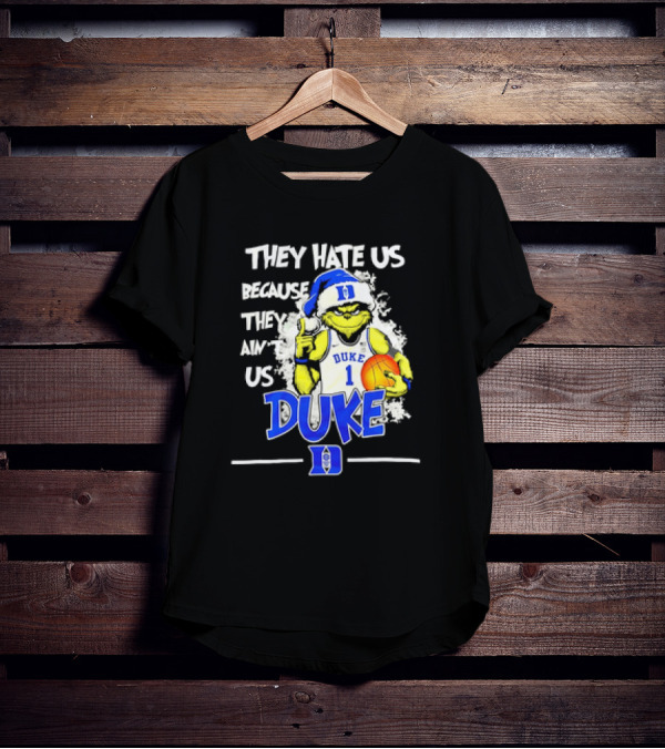 They Hate Us Because They Ain't Us Duke Blue Devils Grinch Christmas Basketball T-Shirt