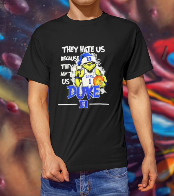 They Hate Us Because They Ain't Us Duke Blue Devils Grinch Christmas Basketball T-Shirt