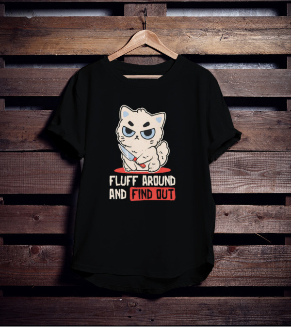 Angry Cat With Knife Fluff Around And Find Out T-Shirt