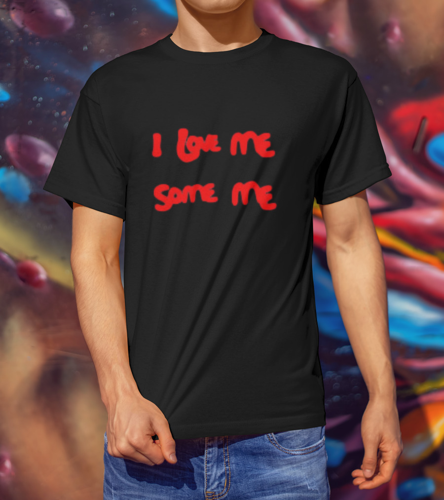 I Love Me Some Me T-Shirt
