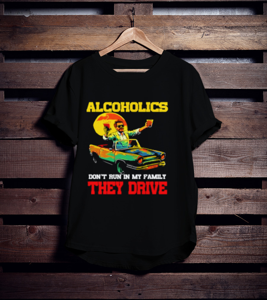 Alcoholics Don't Run In My Family They Drive Retro Style Car T-Shirt