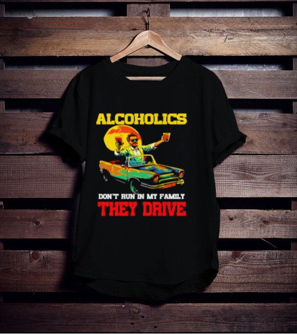 Alcoholics Don't Run In My Family They Drive Retro Style Car T-Shirt