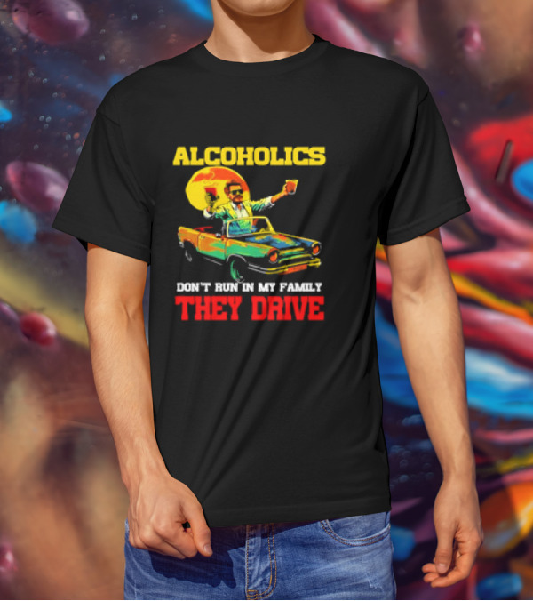 Alcoholics Don't Run In My Family They Drive Retro Style Car T-Shirt