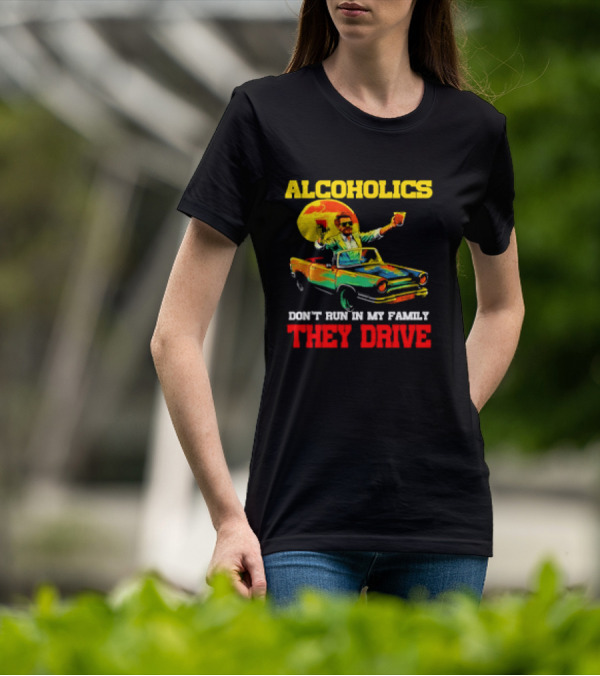 Alcoholics Don't Run In My Family They Drive Retro Style Car T-Shirt