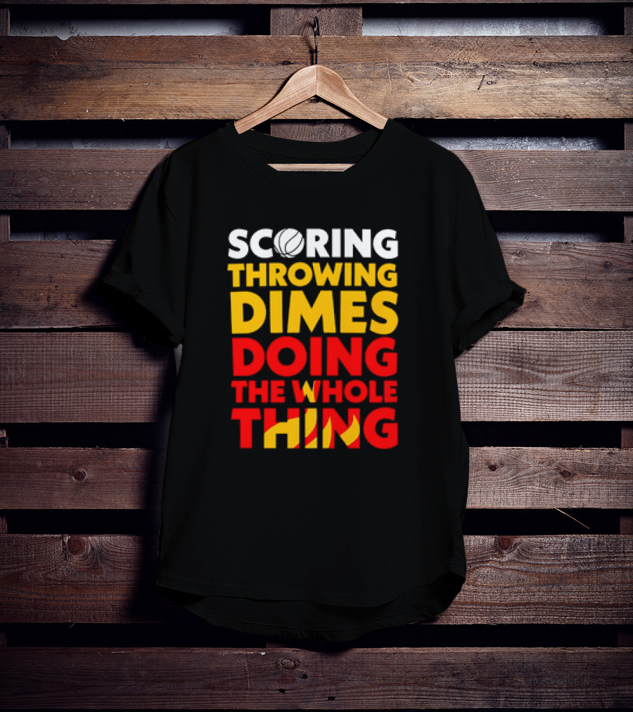 Scoring Throwing Dimes Doing The Whole Thing Basketball T-Shirt