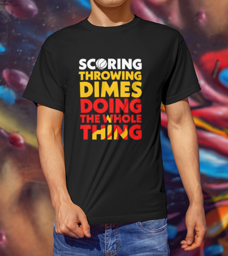 Scoring Throwing Dimes Doing The Whole Thing Basketball T-Shirt