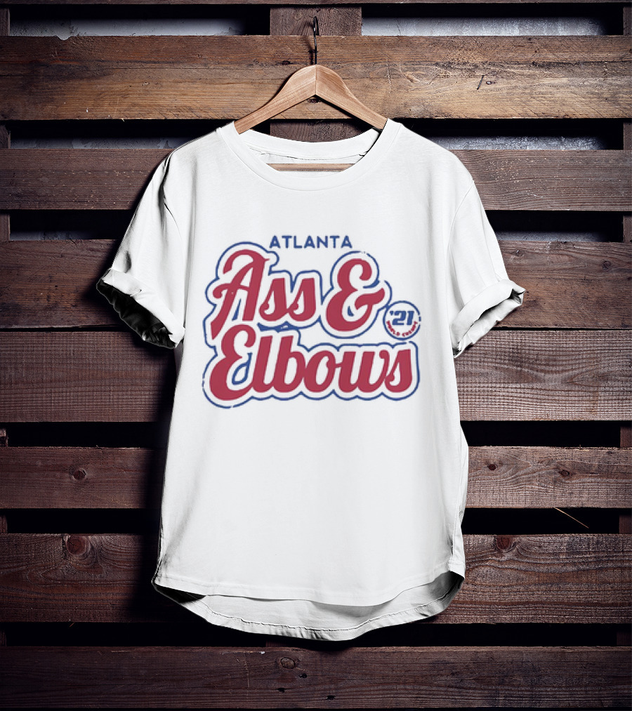 Atlanta Ass And Elbows '21 T-Shirt