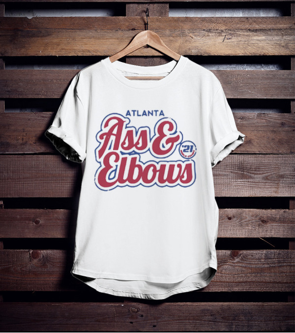 Atlanta Ass And Elbows '21 T-Shirt