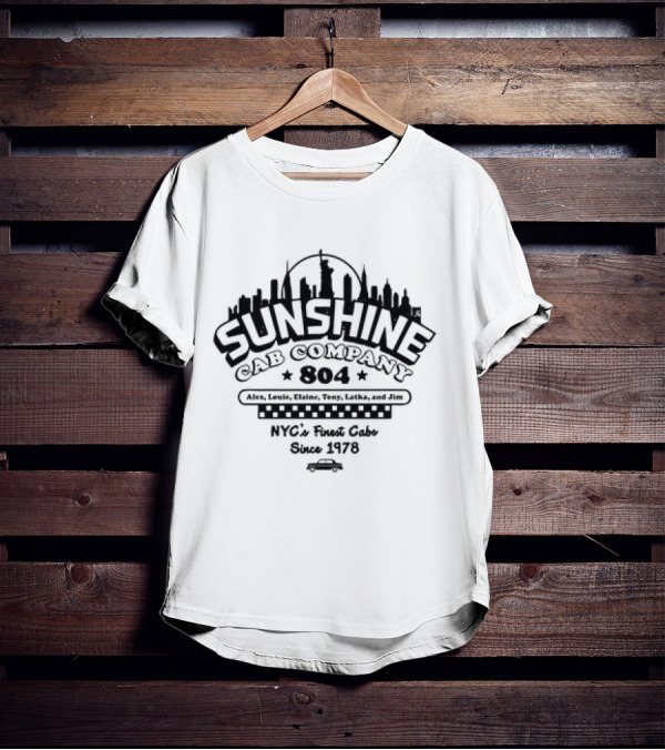 Sunshine Cab Company 804 NYC's Finest Cabs Since 1978 Alex Louie Elaine Tony Latka Jim T-Shirt