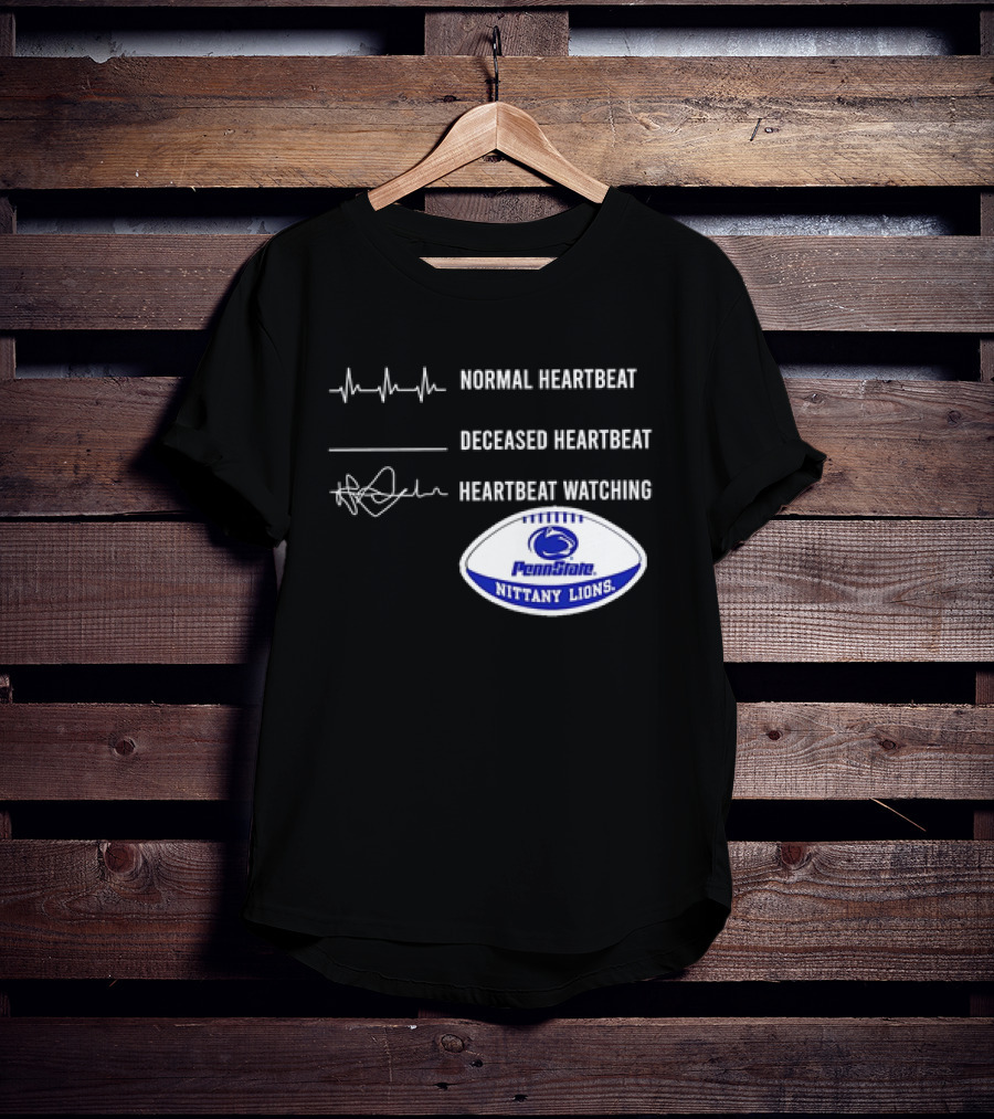 Normal Heartbeat Deceased Heartbeat Heartbeat Watching Penn State Nittany Lions T-Shirt