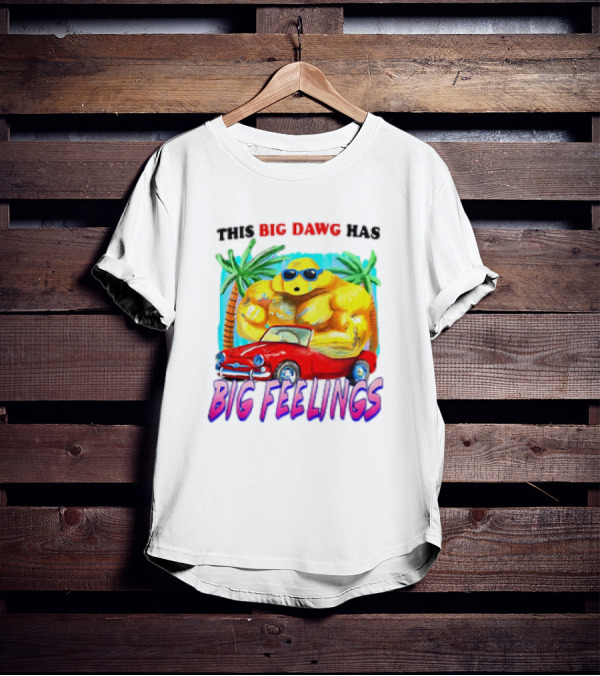This Big Dawg Has Big Feelings Palm Trees Sunglasses Red Car T-Shirt