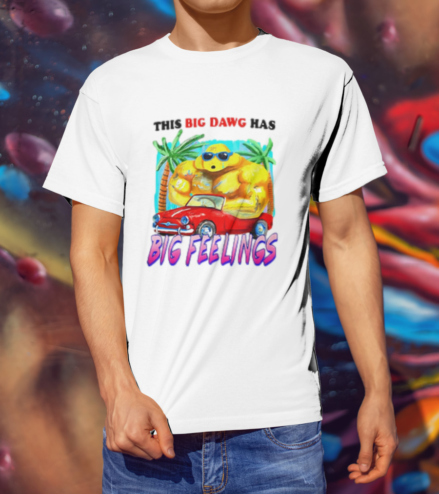 This Big Dawg Has Big Feelings Palm Trees Sunglasses Red Car T-Shirt