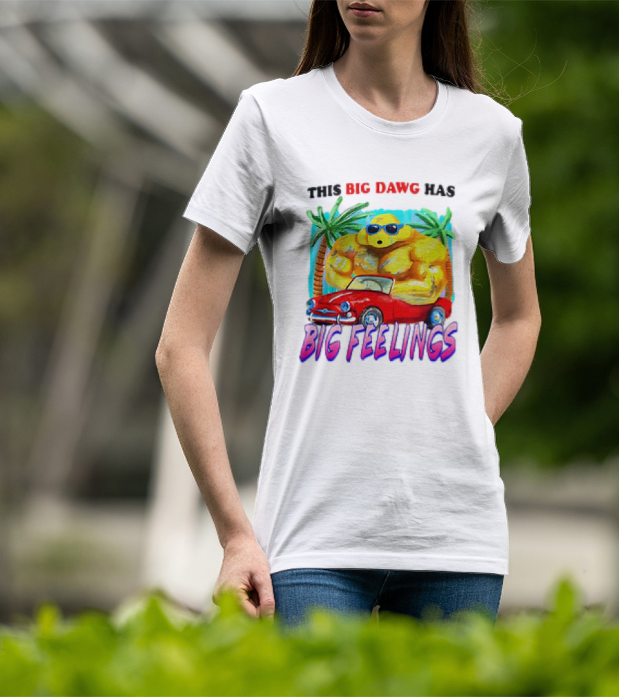 This Big Dawg Has Big Feelings Palm Trees Sunglasses Red Car T-Shirt