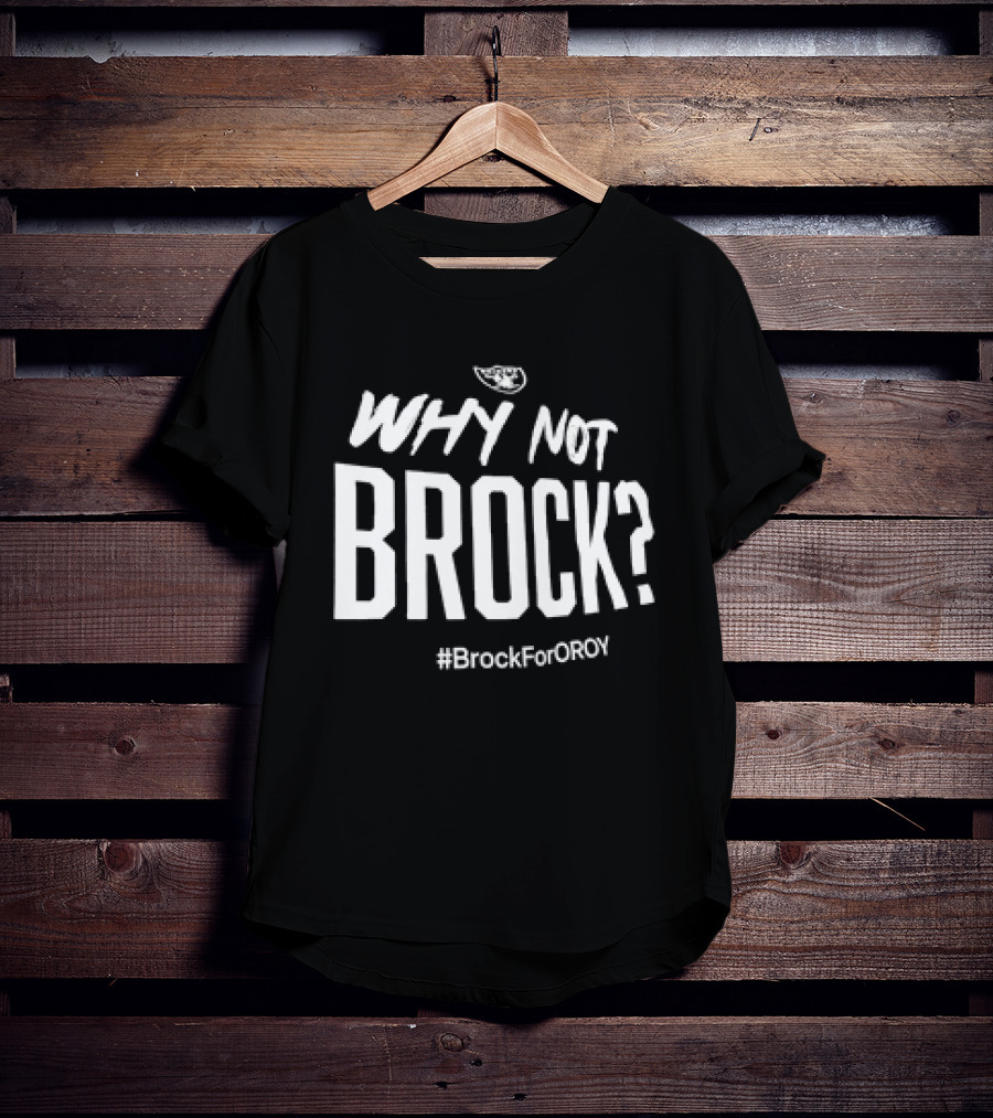 Las Vegas Raiders Why Not Brock #BrockForROY T-Shirt
