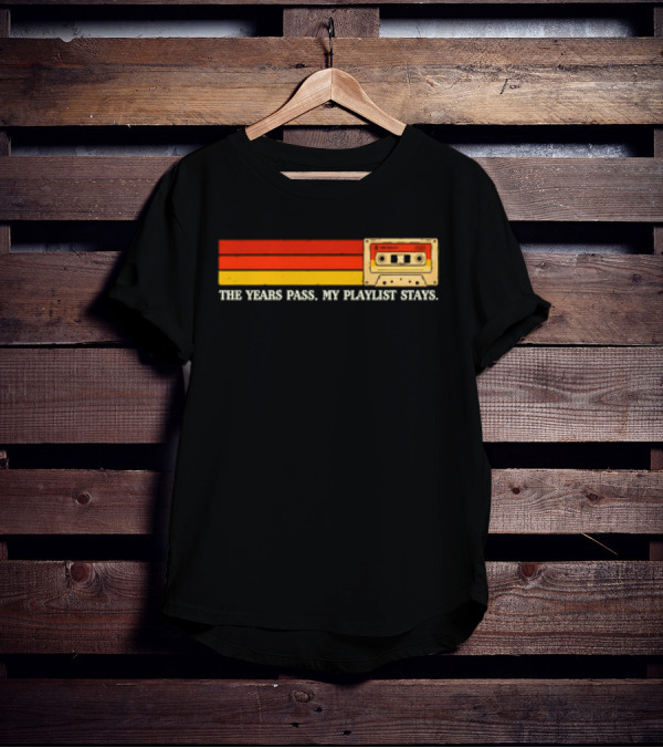 The Years Pass My Playlist Stays Vintage Cassette Mix Tape T-Shirt