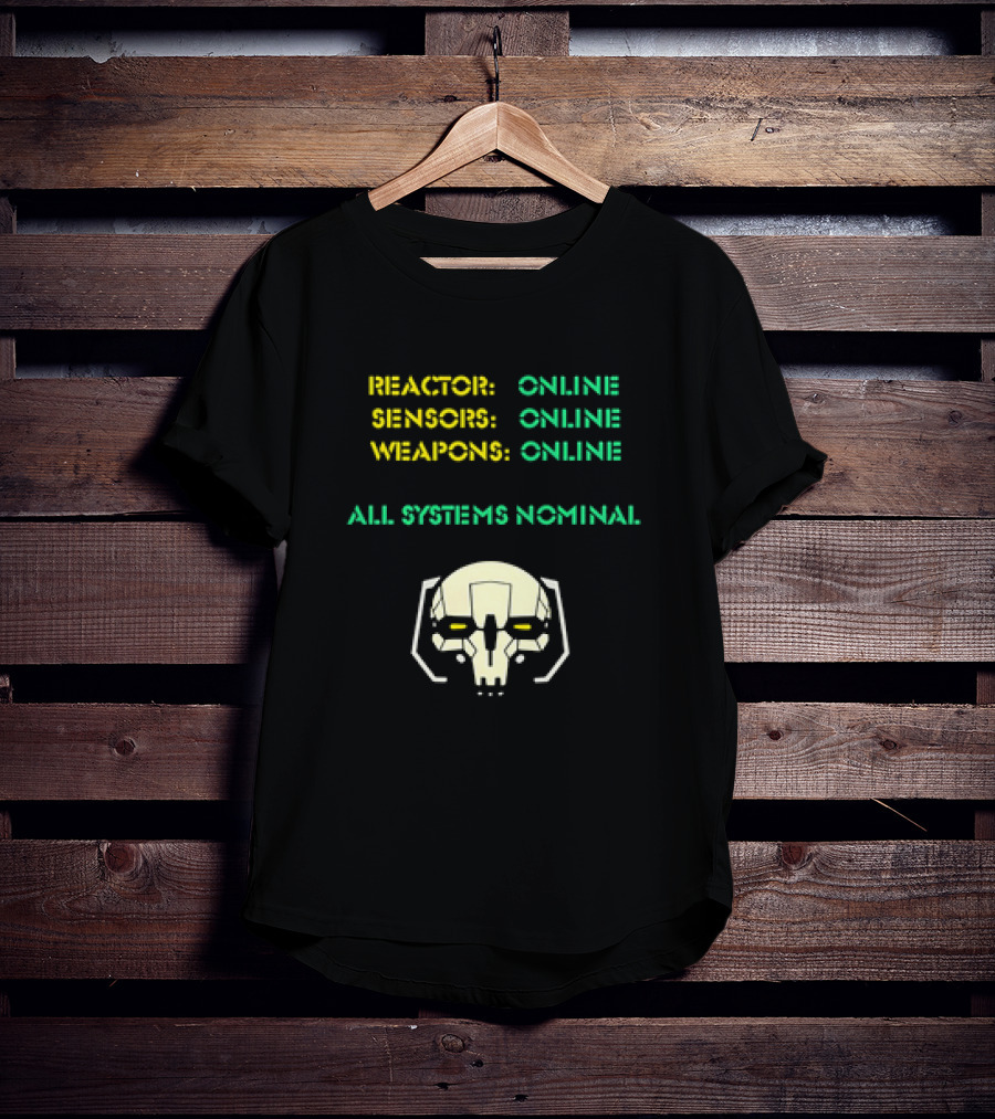 Reactor Online Sensors Online Weapons Online All Systems Nominal Skull T-Shirt