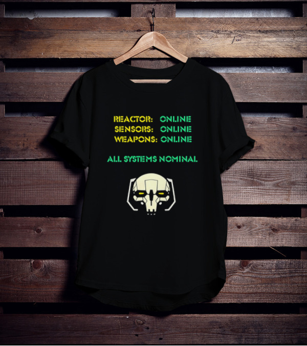 Reactor Online Sensors Online Weapons Online All Systems Nominal Skull T-Shirt