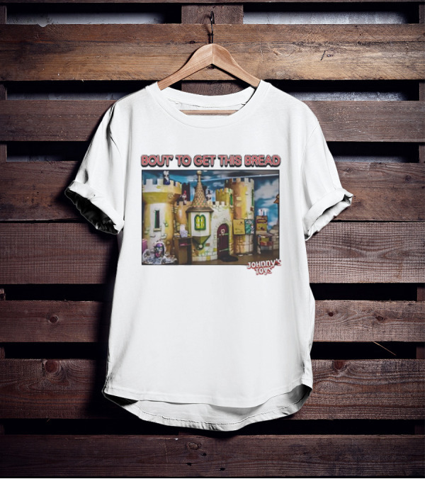 Bout To Get This Bread Castle Adventure At Johnny’s Toys T-Shirt