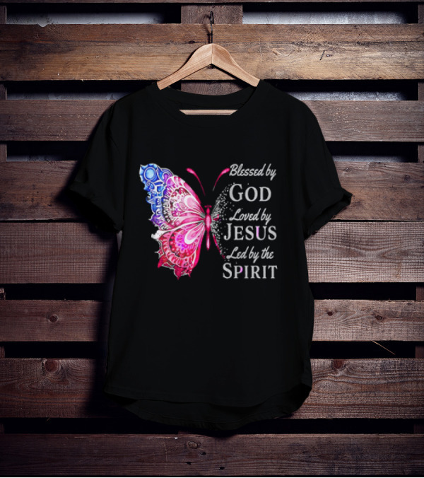 Blessed By God Loved By Jesus Led By The Spirit Butterfly T-Shirt