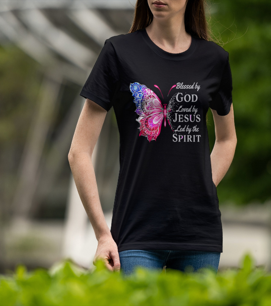 Blessed By God Loved By Jesus Led By The Spirit Butterfly T-Shirt