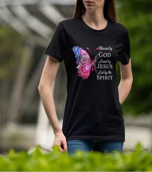 Blessed By God Loved By Jesus Led By The Spirit Butterfly T-Shirt