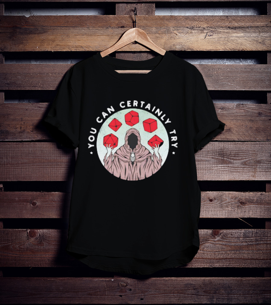 Dungeons And Dragons You Can Certainly Try Mage With Floating Dice T-Shirt
