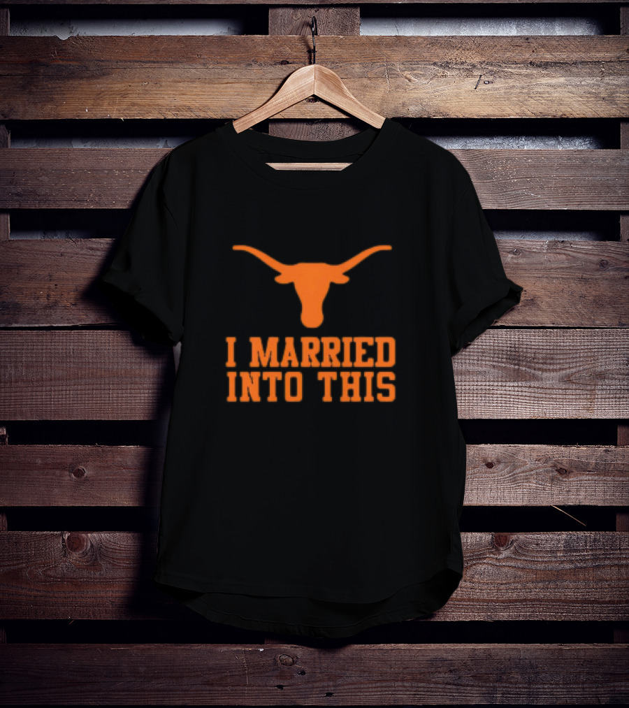 Texas Longhorns I Married Into This Longhorn T-Shirt