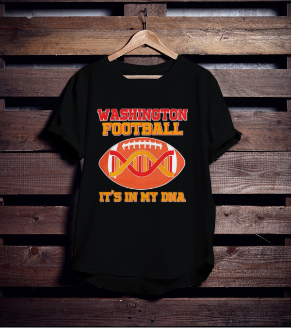 Washington Football It's In My DNA With Football And DNA Helix T-Shirt