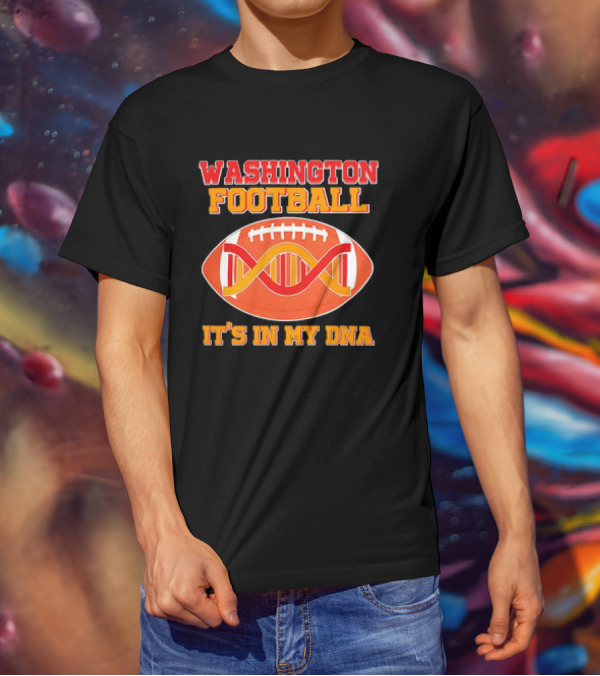 Washington Football It's In My DNA With Football And DNA Helix T-Shirt