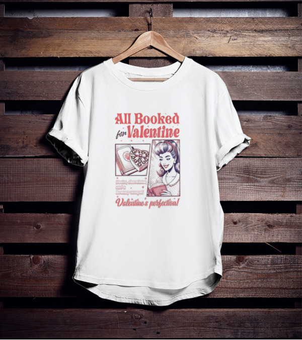 All Booked For Valentine Sweet Adventures Await Valentine's Perfection T-Shirt
