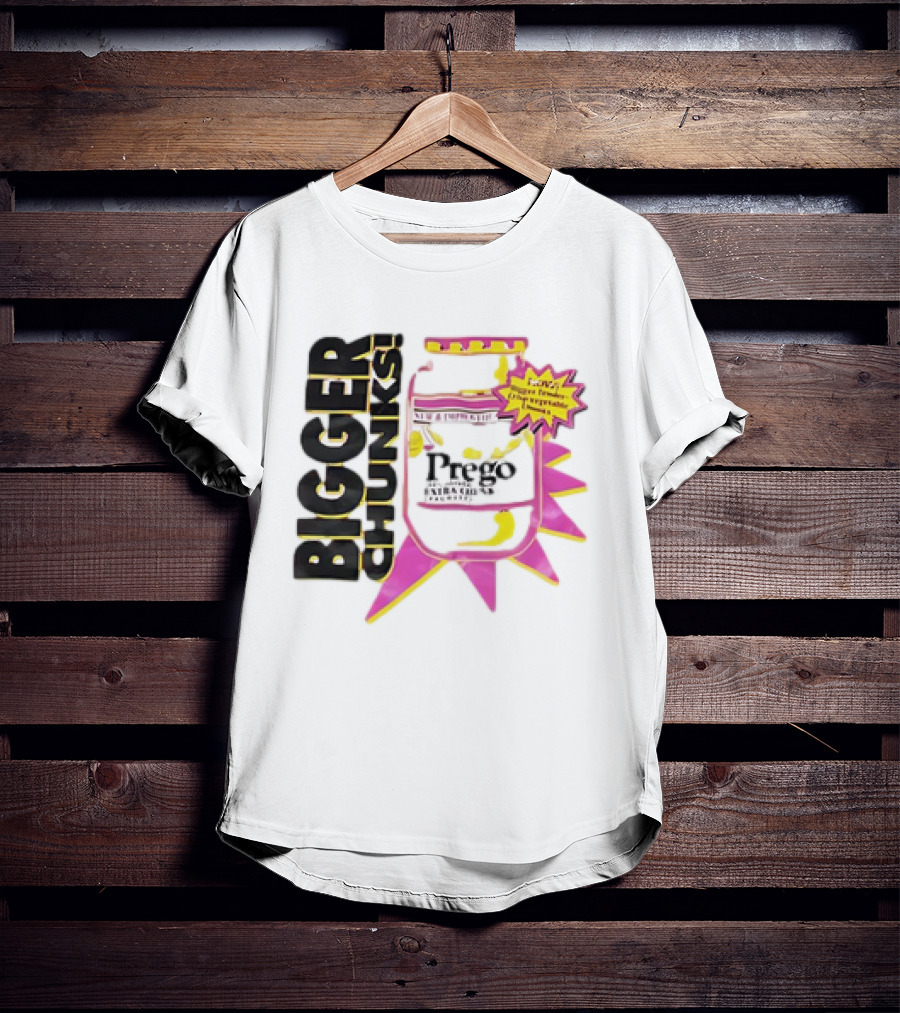 Bigger Chunks Prego New Chunkier Recipe T-Shirt