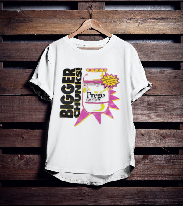 Bigger Chunks Prego New Chunkier Recipe T-Shirt