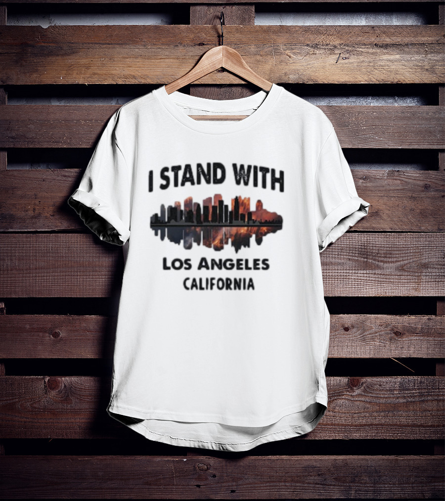 I Stand With Los Angeles California Wildfires T-Shirt