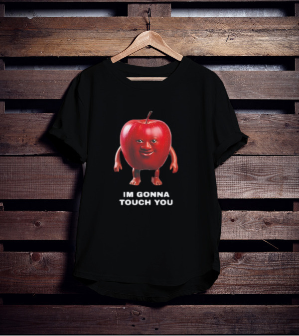 I'm Gonna Touch You Apple With Face And Arms T-Shirt