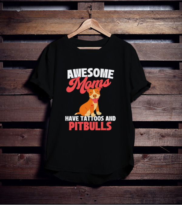 Awesome Moms Have Tattoos And Pitbulls Canine Dog Breeder Pitbull T-Shirt