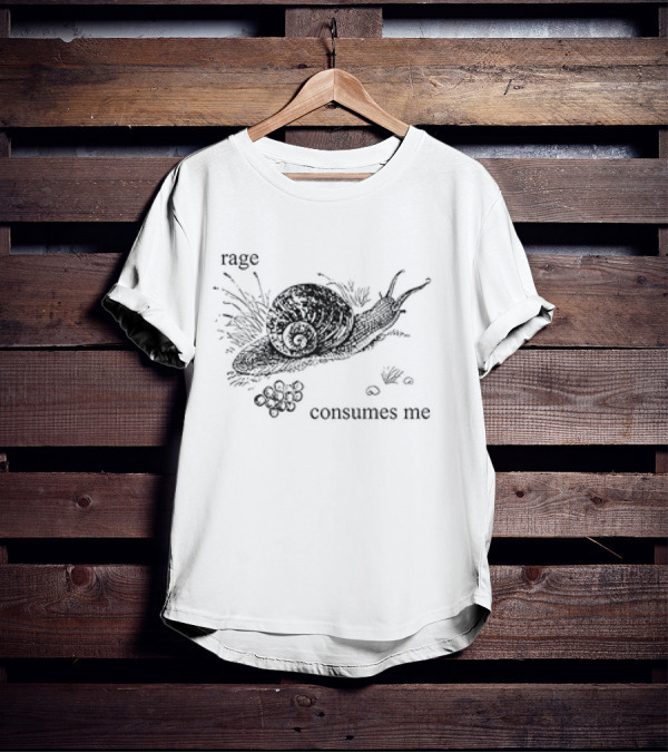 Snail Rage Consumes Me Rage Consumes Me T-Shirt