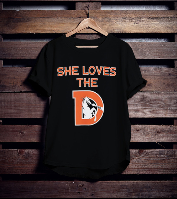 Denver Broncos She Loves The D Football Team T-Shirt