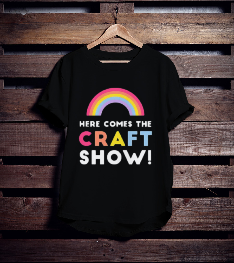 Here Comes The Craft Show With Rainbow Colors T-Shirt