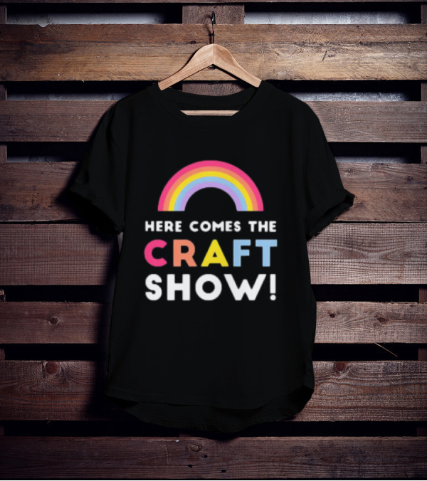 Here Comes The Craft Show With Rainbow Colors T-Shirt