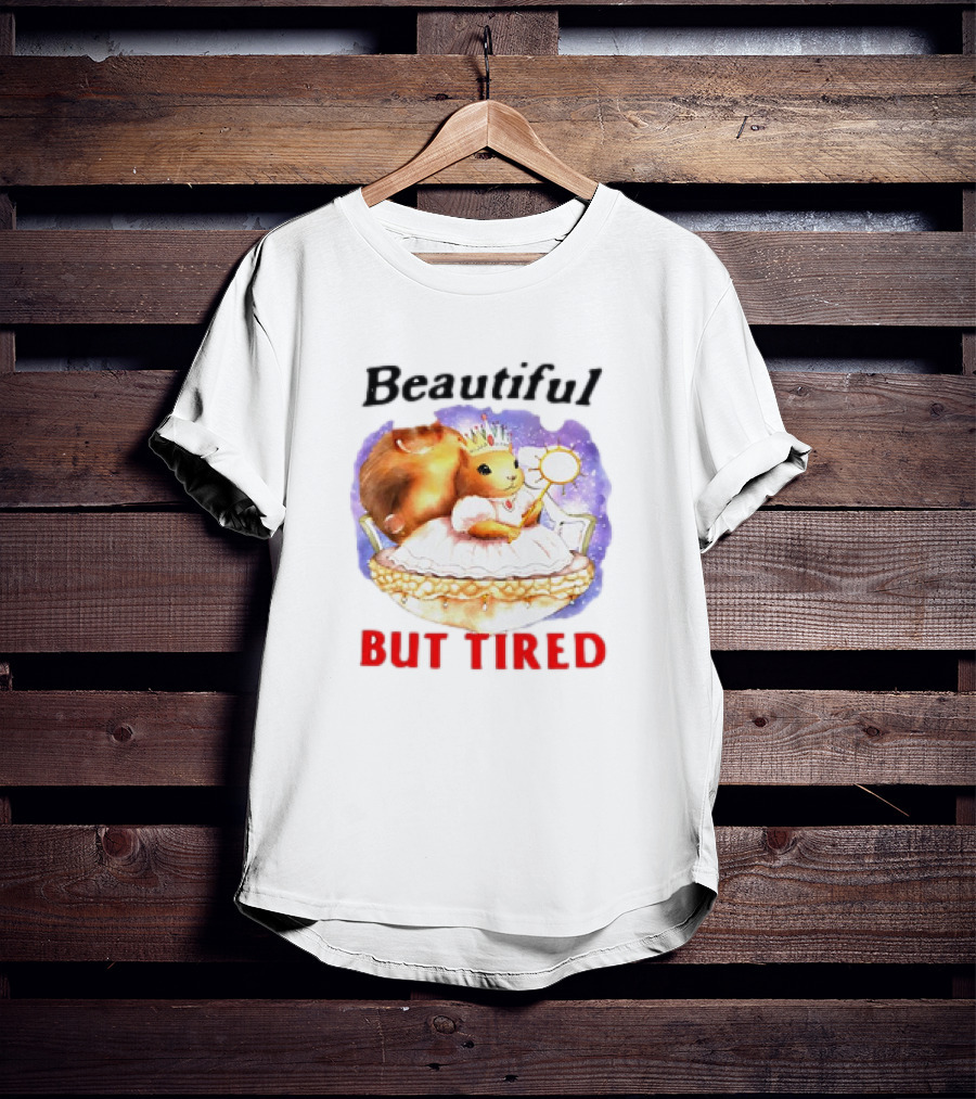 Beautiful Chipmunk Princess But Tired T-Shirt