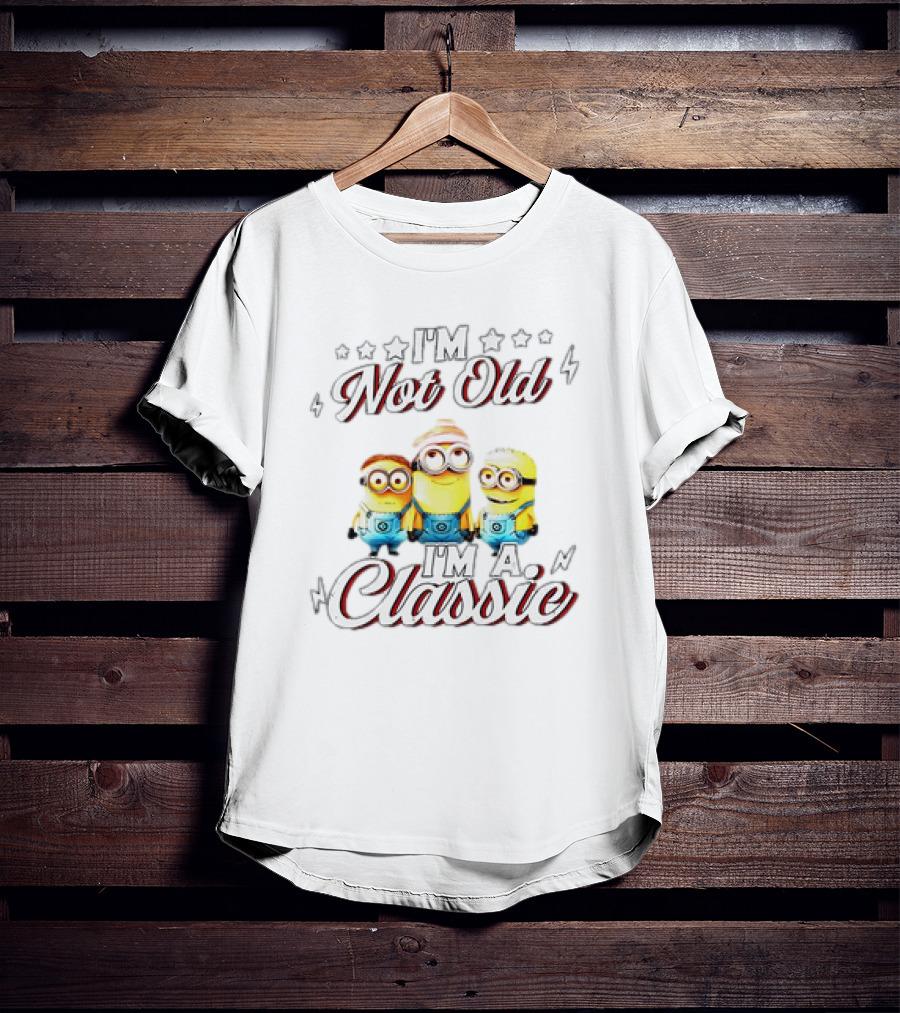 I'm Not Old I'm A Classic Minions T-Shirt