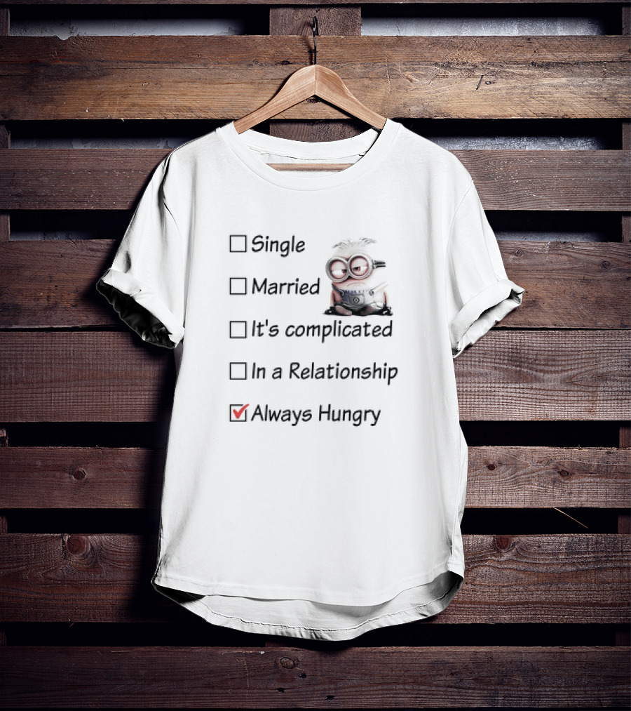 Minion Always Hungry Meme Humor Relationship Status Choices T-Shirt