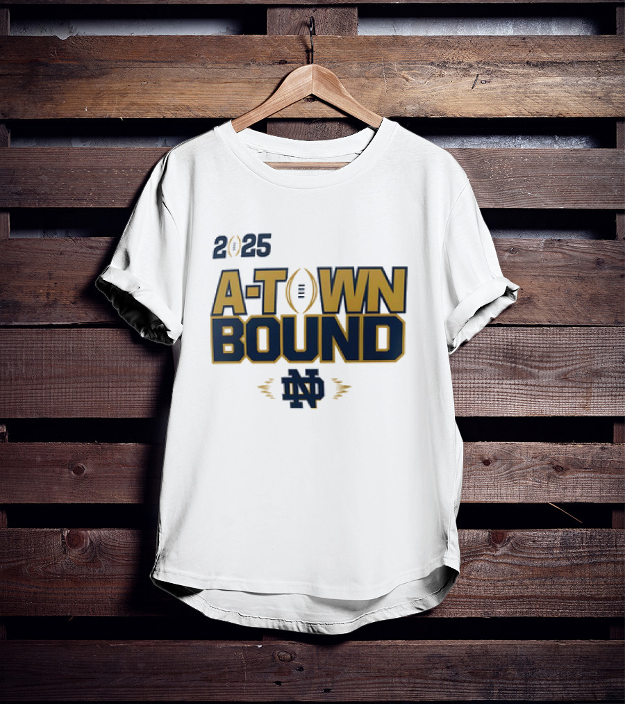 2025 A-Town Bound Notre Dame Football ND T-Shirt